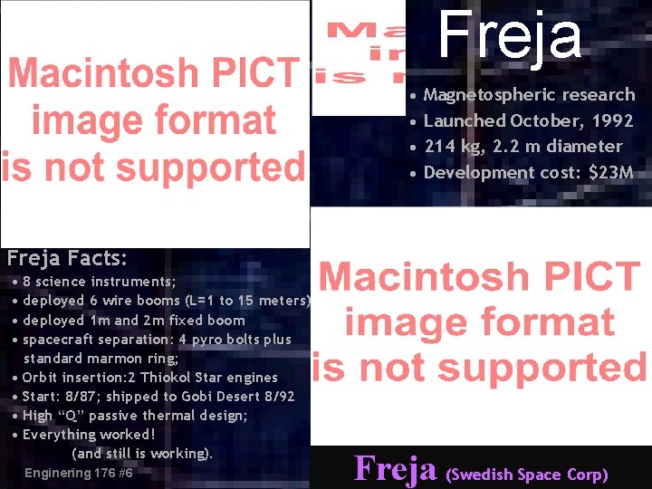 Freja • Magnetospheric research • Launched October, 1992 • 214 kg, 2. 2 m