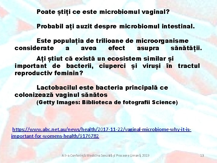 Poate știți ce este microbiomul vaginal? Probabil ați auzit despre microbiomul intestinal. Este populația
