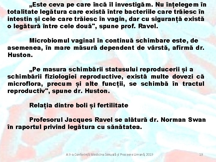 „Este ceva pe care încă îl investigăm. Nu înțelegem în totalitate legătura care există