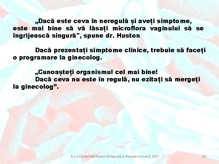 „Dacă este ceva în neregulă și aveți simptome, este mai bine să vă lăsați