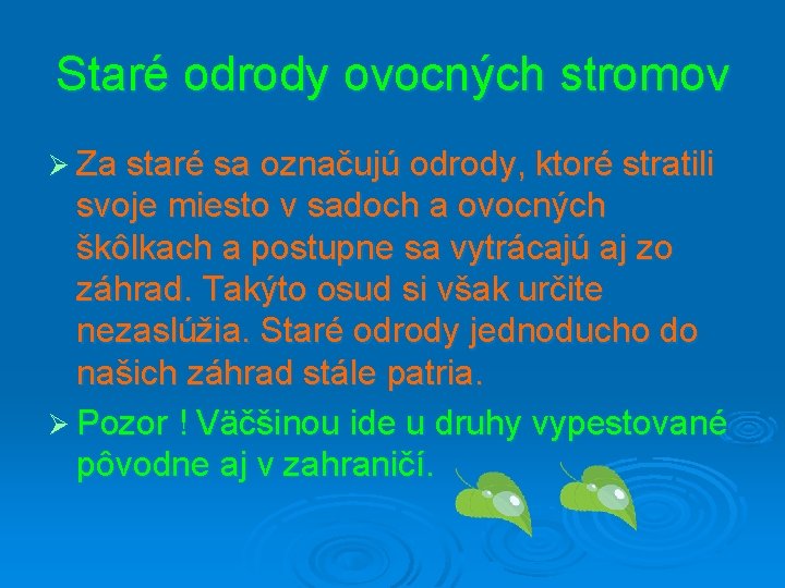 Staré odrody ovocných stromov Ø Za staré sa označujú odrody, ktoré stratili svoje miesto