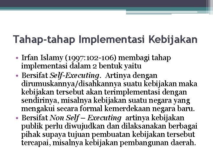 Tahap-tahap Implementasi Kebijakan • Irfan Islamy (1997: 102 -106) membagi tahap implementasi dalam 2