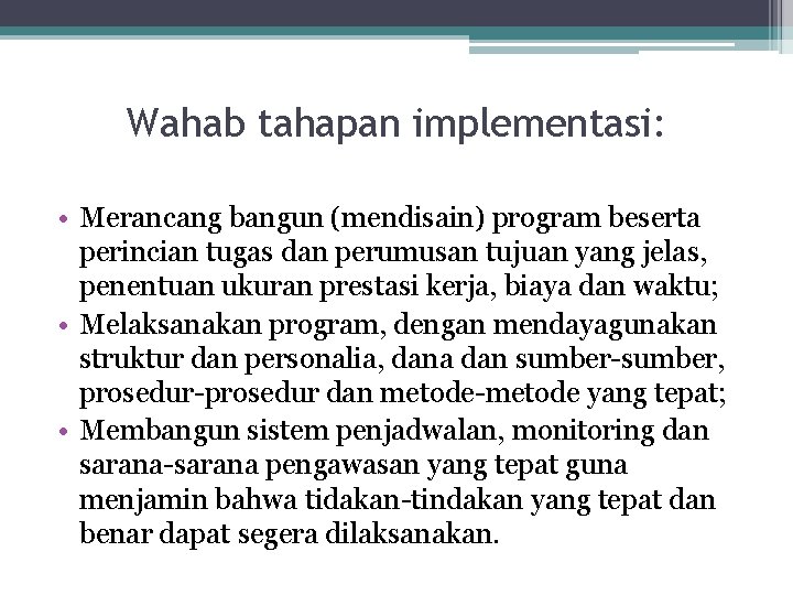 Wahab tahapan implementasi: • Merancang bangun (mendisain) program beserta perincian tugas dan perumusan tujuan