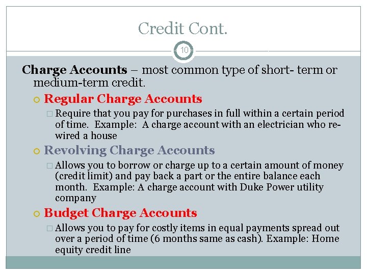 Credit Cont. 10 Charge Accounts – most common type of short- term or medium-term