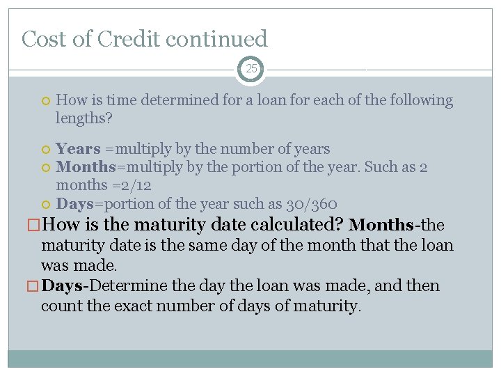 Cost of Credit continued 25 How is time determined for a loan for each