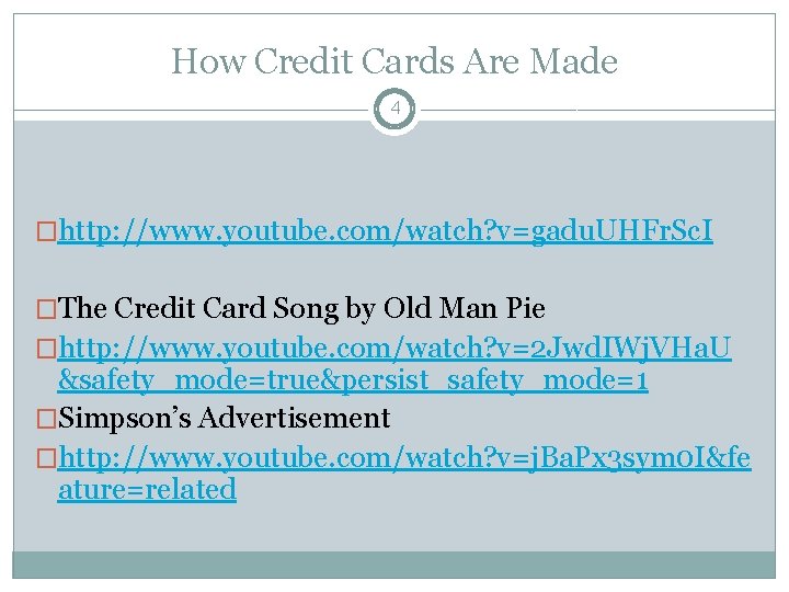 How Credit Cards Are Made 4 �http: //www. youtube. com/watch? v=gadu. UHFr. Sc. I