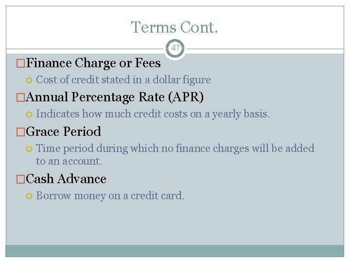 Terms Cont. 47 �Finance Charge or Fees Cost of credit stated in a dollar