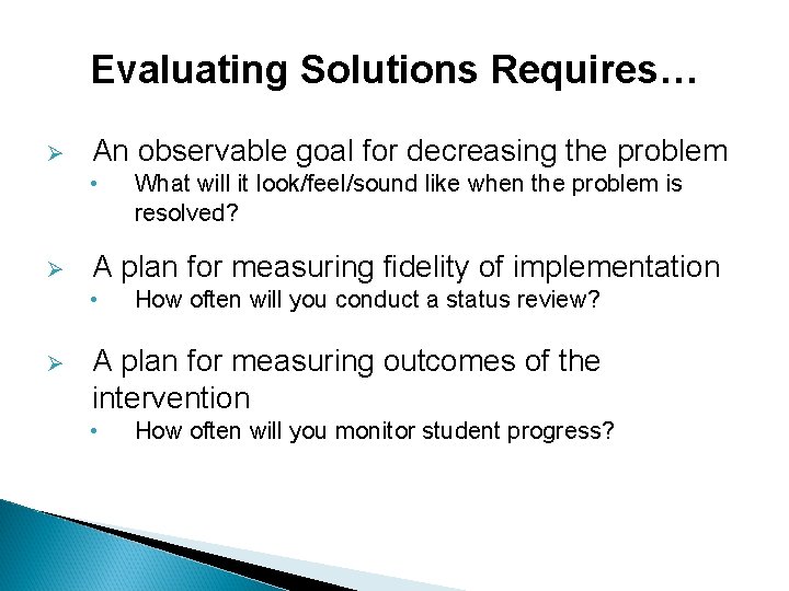 Evaluating Solutions Requires… Ø An observable goal for decreasing the problem • Ø A
