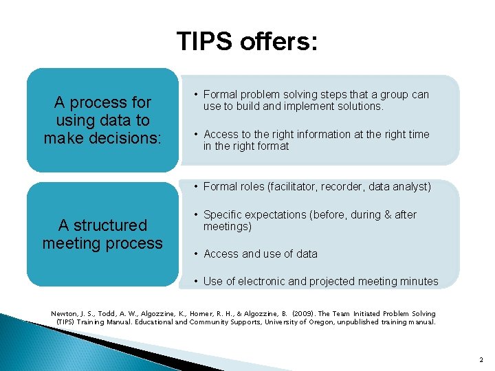 TIPS offers: A process for using data to make decisions: • Formal problem solving