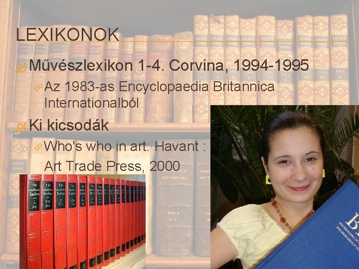 LEXIKONOK Művészlexikon 1 -4. Corvina, 1994 -1995 Az 1983 -as Encyclopaedia Britannica Internationalból Ki