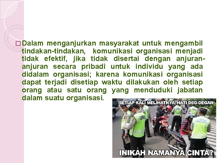 � Dalam menganjurkan masyarakat untuk mengambil tindakan-tindakan, komunikasi organisasi menjadi tidak efektif, jika tidak � Dalam menganjurkan masyarakat untuk mengambil tindakan-tindakan, komunikasi organisasi menjadi tidak efektif, jika tidak
