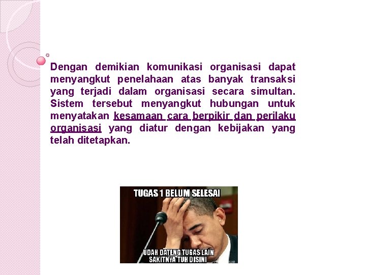 Dengan demikian komunikasi organisasi dapat menyangkut penelahaan atas banyak transaksi yang terjadi dalam organisasi Dengan demikian komunikasi organisasi dapat menyangkut penelahaan atas banyak transaksi yang terjadi dalam organisasi