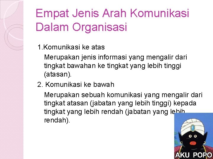 Empat Jenis Arah Komunikasi Dalam Organisasi 1. Komunikasi ke atas Merupakan jenis informasi yang