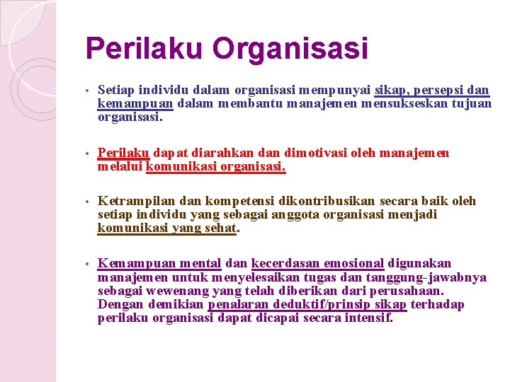 Perilaku Organisasi • Setiap individu dalam organisasi mempunyai sikap, persepsi dan kemampuan dalam membantu