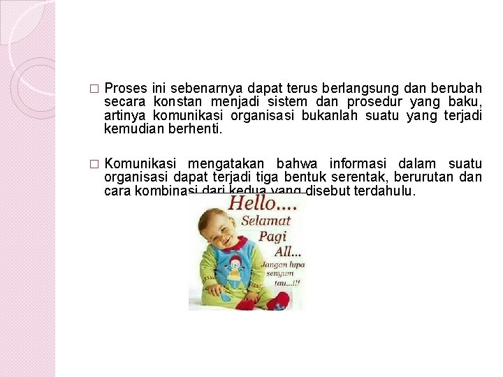 � Proses ini sebenarnya dapat terus berlangsung dan berubah secara konstan menjadi sistem dan � Proses ini sebenarnya dapat terus berlangsung dan berubah secara konstan menjadi sistem dan