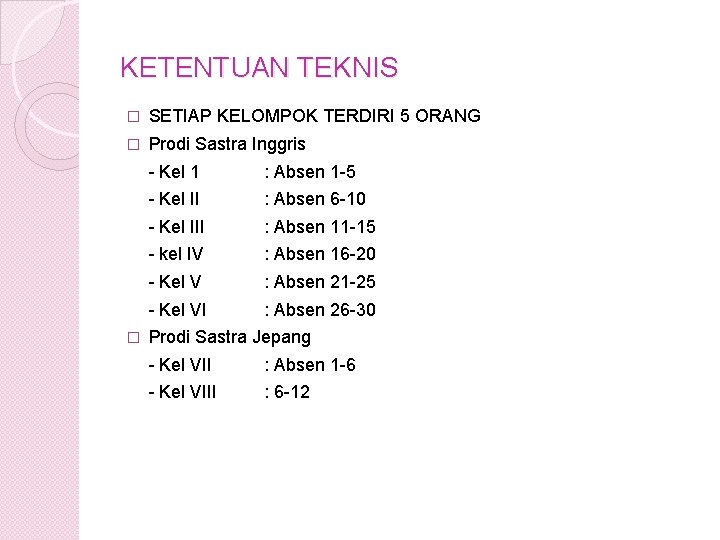 KETENTUAN TEKNIS � SETIAP KELOMPOK TERDIRI 5 ORANG � Prodi Sastra Inggris � - KETENTUAN TEKNIS � SETIAP KELOMPOK TERDIRI 5 ORANG � Prodi Sastra Inggris � -