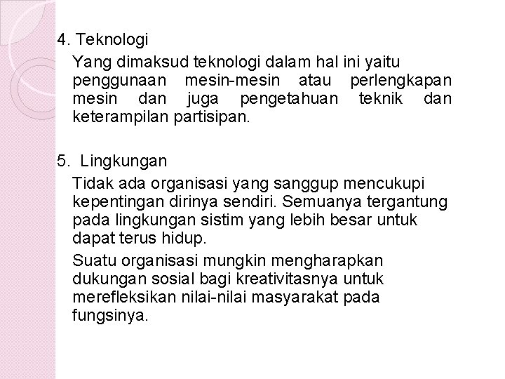 4. Teknologi Yang dimaksud teknologi dalam hal ini yaitu penggunaan mesin-mesin atau perlengkapan mesin