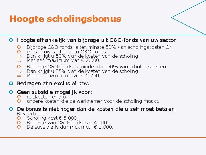 Hoogte scholingsbonus ¢ Hoogte afhankelijk van bijdrage uit O&O-fonds van uw sector ¢ ¢