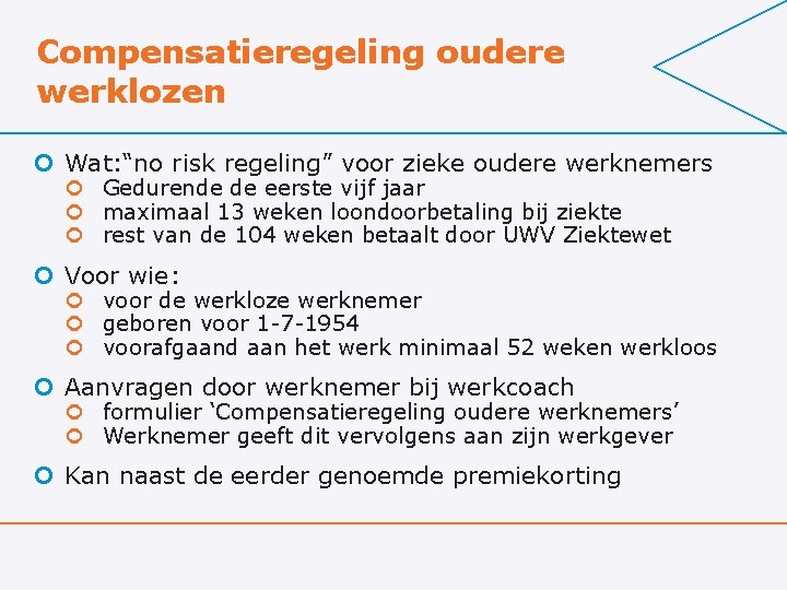 Compensatieregeling oudere werklozen ¢ Wat: “no risk regeling” voor zieke oudere werknemers ¢ Gedurende