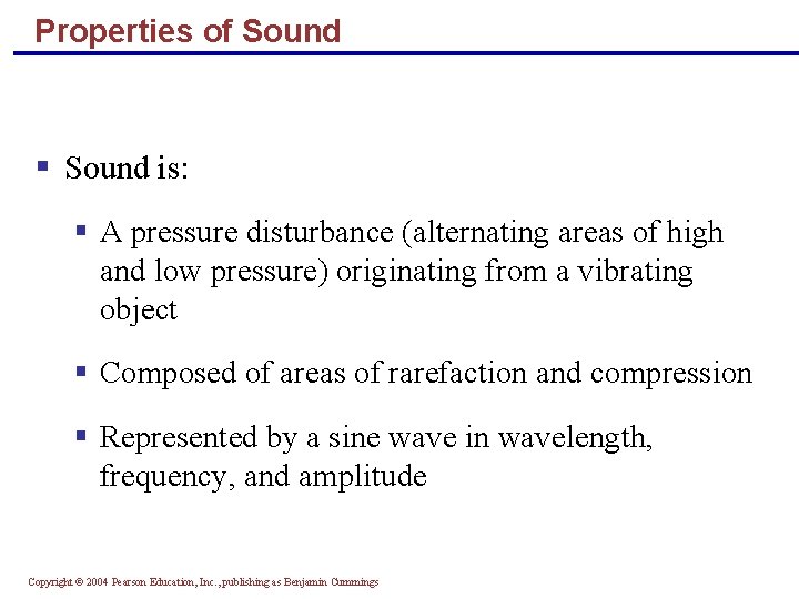 Properties of Sound § Sound is: § A pressure disturbance (alternating areas of high