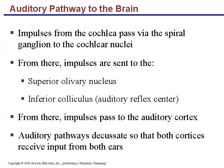 Auditory Pathway to the Brain § Impulses from the cochlea pass via the spiral