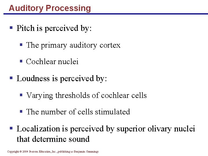 Auditory Processing § Pitch is perceived by: § The primary auditory cortex § Cochlear