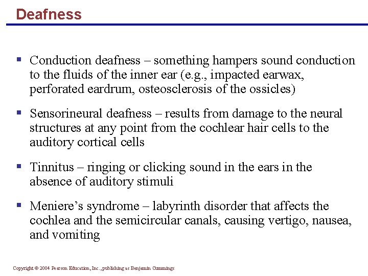 Deafness § Conduction deafness – something hampers sound conduction to the fluids of the