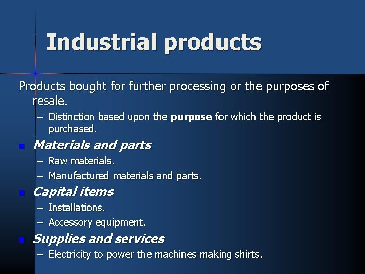 Industrial products Products bought for further processing or the purposes of resale. – Distinction