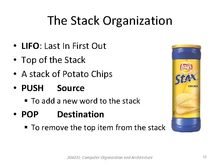 The Stack Organization • • LIFO: Last In First Out Top of the Stack
