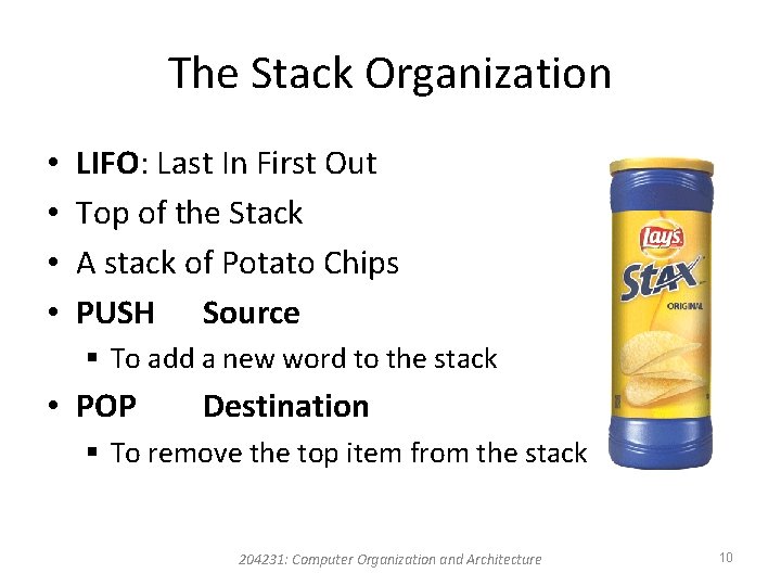 The Stack Organization • • LIFO: Last In First Out Top of the Stack The Stack Organization • • LIFO: Last In First Out Top of the Stack