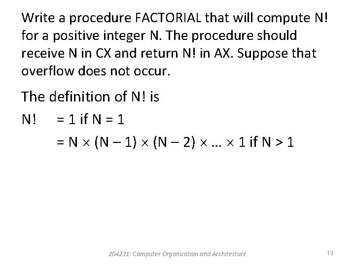 Write a procedure FACTORIAL that will compute N! for a positive integer N. The