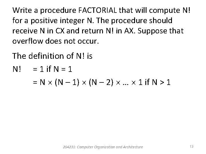 Write a procedure FACTORIAL that will compute N! for a positive integer N. The Write a procedure FACTORIAL that will compute N! for a positive integer N. The