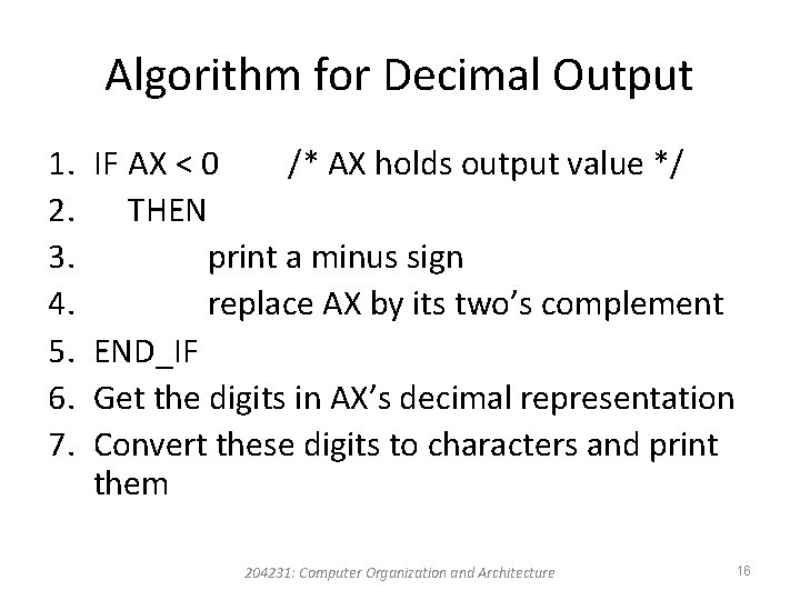 Algorithm for Decimal Output 1. 2. 3. 4. 5. 6. 7. IF AX <