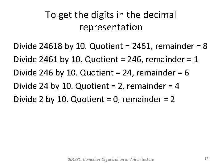 To get the digits in the decimal representation Divide 24618 by 10. Quotient = To get the digits in the decimal representation Divide 24618 by 10. Quotient =