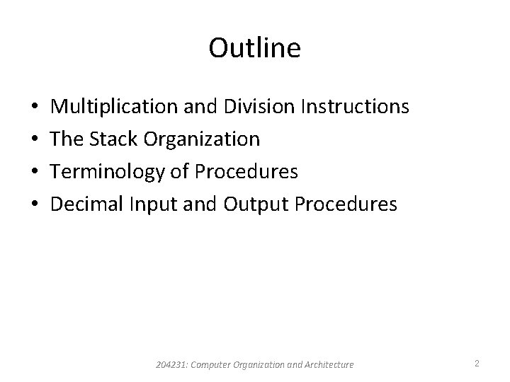 Outline • • Multiplication and Division Instructions The Stack Organization Terminology of Procedures Decimal