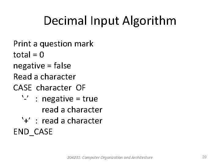 Decimal Input Algorithm Print a question mark total = 0 negative = false Read