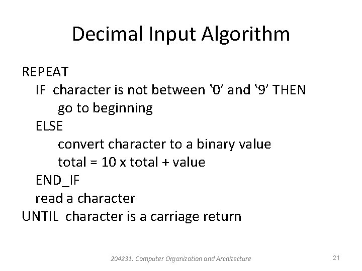 Decimal Input Algorithm REPEAT IF character is not between ‛ 0’ and ‛ 9’ Decimal Input Algorithm REPEAT IF character is not between ‛ 0’ and ‛ 9’