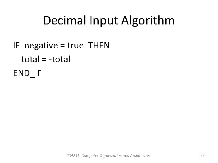 Decimal Input Algorithm IF negative = true THEN total = -total END_IF 204231: Computer