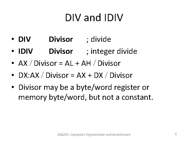 DIV and IDIV • • • DIV Divisor ; divide IDIV Divisor ; integer