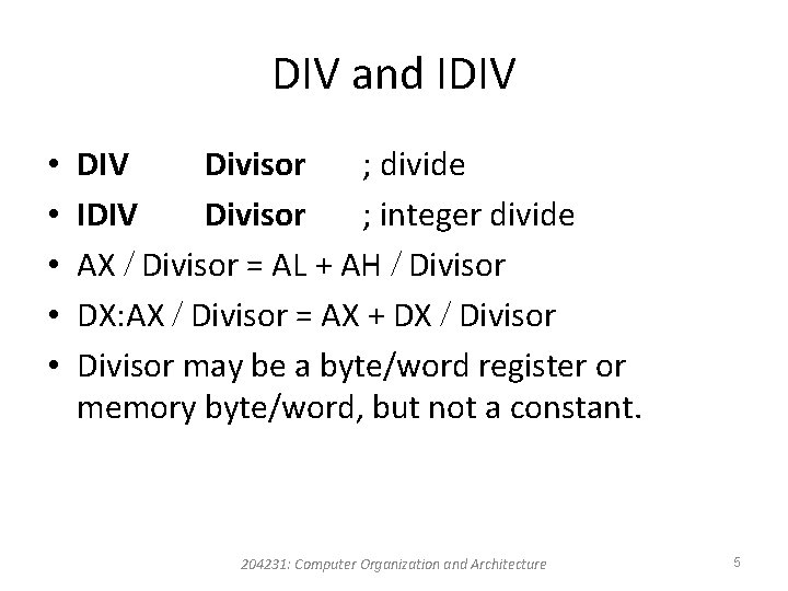 DIV and IDIV • • • DIV Divisor ; divide IDIV Divisor ; integer DIV and IDIV • • • DIV Divisor ; divide IDIV Divisor ; integer