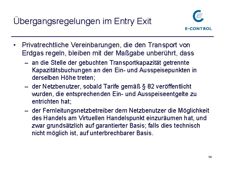 Übergangsregelungen im Entry Exit • Privatrechtliche Vereinbarungen, die den Transport von Erdgas regeln, bleiben