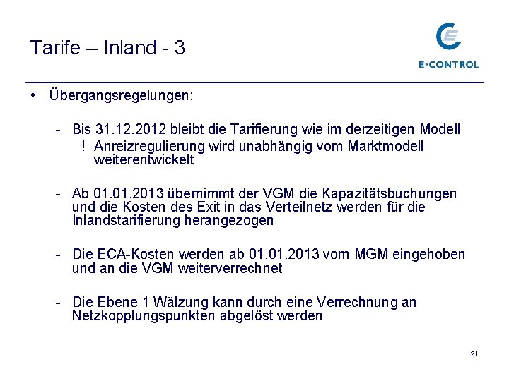 Tarife – Inland - 3 • Übergangsregelungen: - Bis 31. 12. 2012 bleibt die