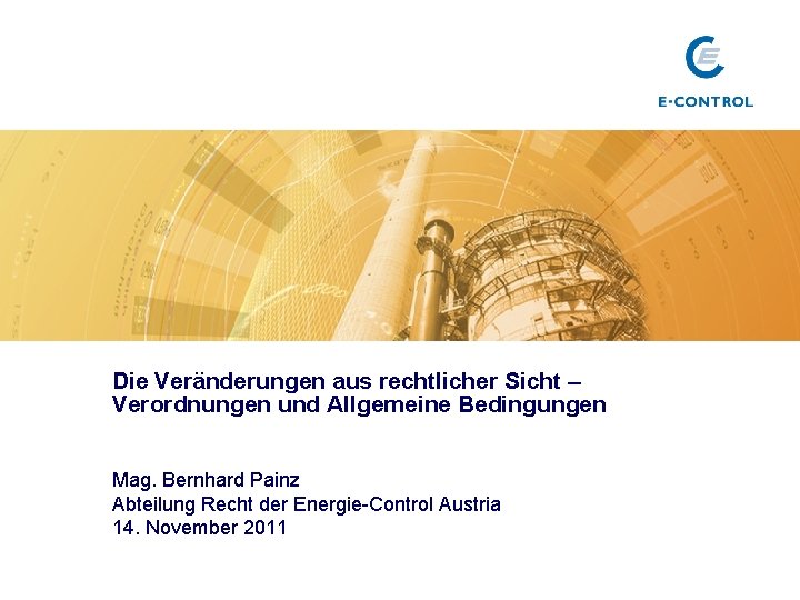 Die Veränderungen aus rechtlicher Sicht – Verordnungen und Allgemeine Bedingungen Mag. Bernhard Painz Abteilung