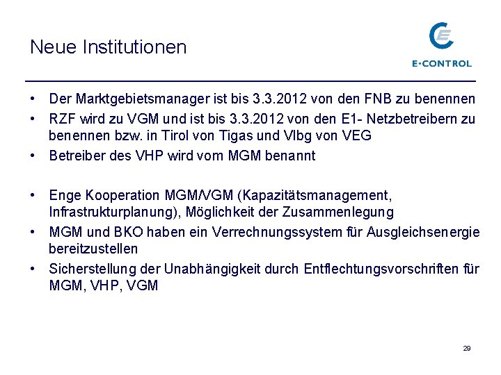 Neue Institutionen • Der Marktgebietsmanager ist bis 3. 3. 2012 von den FNB zu