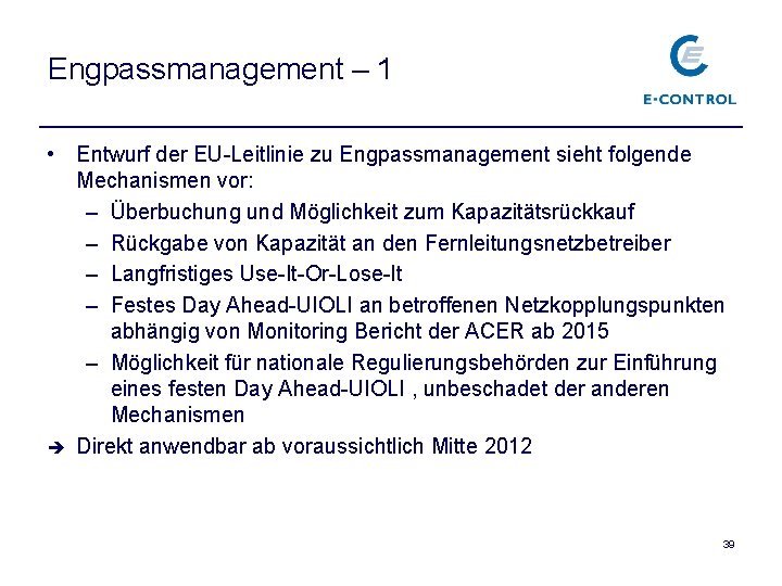 Engpassmanagement – 1 • Entwurf der EU-Leitlinie zu Engpassmanagement sieht folgende Mechanismen vor: –