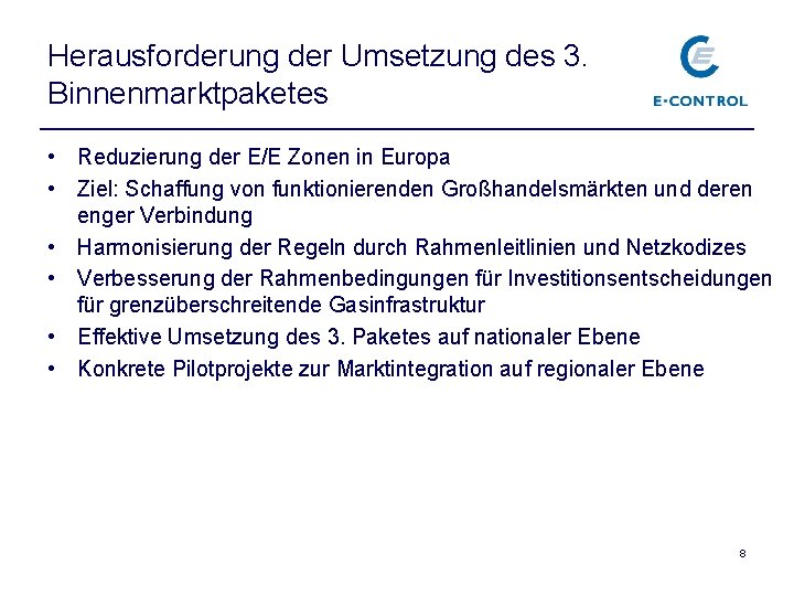 Herausforderung der Umsetzung des 3. Binnenmarktpaketes • Reduzierung der E/E Zonen in Europa •