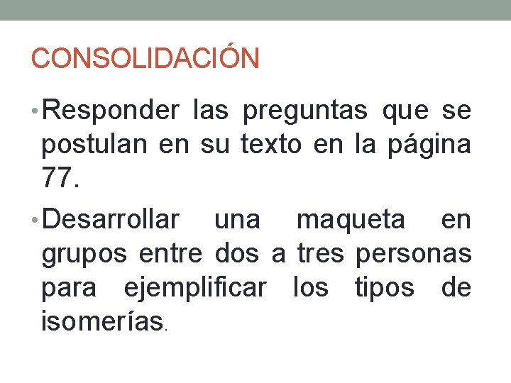 CONSOLIDACIÓN • Responder las preguntas que se postulan en su texto en la página