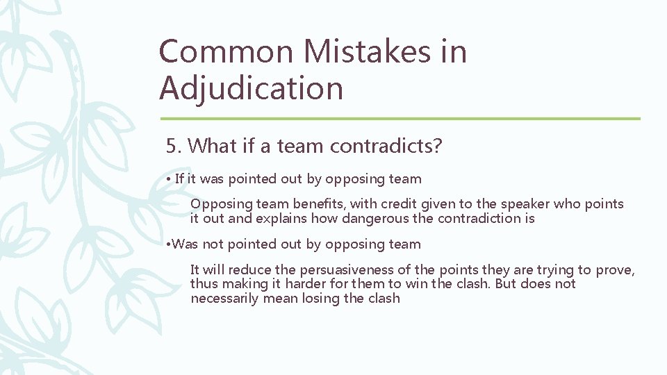 Common Mistakes in Adjudication 5. What if a team contradicts? • If it was