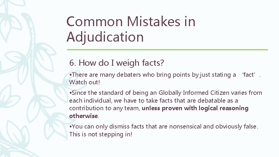 Common Mistakes in Adjudication 6. How do I weigh facts? • There are many