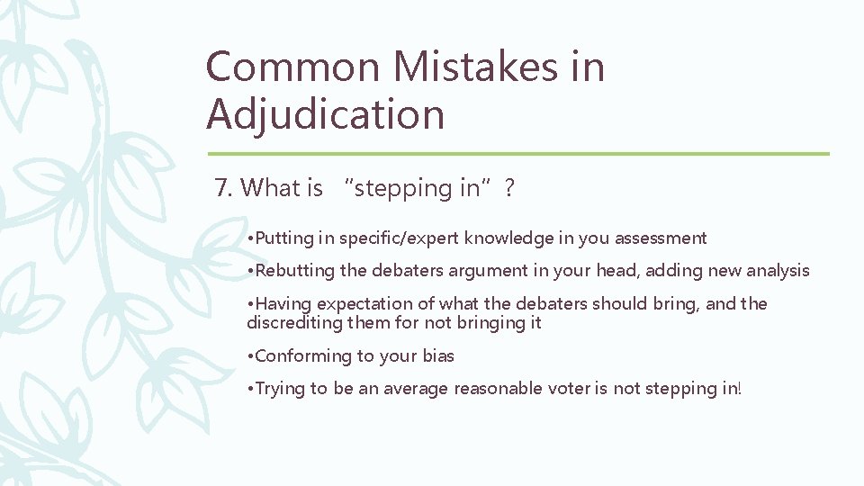 Common Mistakes in Adjudication 7. What is “stepping in”? • Putting in specific/expert knowledge